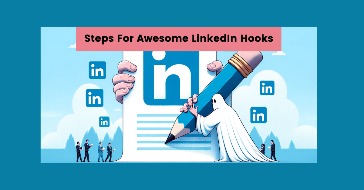 5 Powerful Steps to Write Awesome LinkedIn Hooks (From A Legendary ...